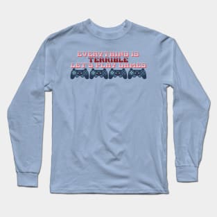 Everything is Terrible Long Sleeve T-Shirt